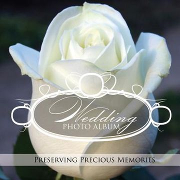 portada Wedding Photo Album: Preserving Precious Memories (en Inglés)