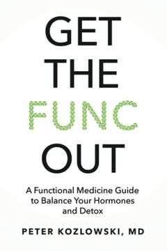 portada Get the Func Out: A Functional Medicine Guide to Balance Your Hormones and Detox 