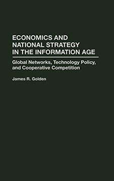 portada Economics and National Strategy in the Information Age: Global Networks, Technology Policy, and Cooperative Competition (en Inglés)