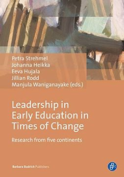 portada Leadership in Early Education in Times of Change: Research From Five Continents (International Leadership Research Forum Early Education (Ilrfec) Research Monograph #3) (en Inglés)