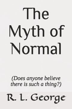 portada The Myth of Normal (Does anyone believe there is such a thing?) (in English)