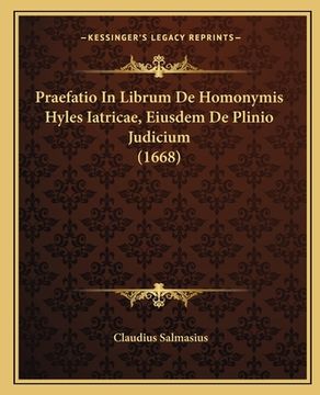 portada Praefatio In Librum De Homonymis Hyles Iatricae, Eiusdem De Plinio Judicium (1668) (en Latin)