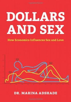 portada Dollars and Sex: How Economics Influences sex and Love (in English)
