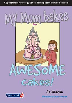 portada My mum Bakes Awesome Cakes: Neurorology Series: Talking About ms (en Inglés)