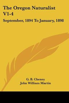 portada the oregon naturalist v1-4: september, 1894 to january, 1898: a monthly magazine devoted to natural science (1894) (en Inglés)