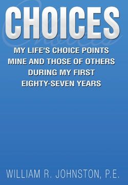 portada Choices: My Life's Choice Points Mine and Those of Others During My First Eighty-Seven Years (en Inglés)