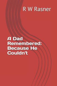 portada A Dad Remembered: Because He Couldn't (in English)