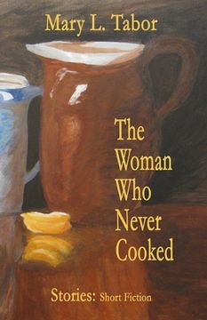 portada The Woman Who Never Cooked: Second Edition (en Inglés)