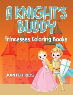 portada A Knight's Buddy: Princesses Coloring Books (en Inglés)