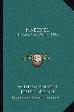 portada haeckel: his life and work (1906) (en Inglés)