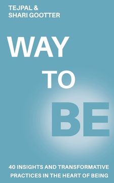 portada Way to Be: 40 Insights and Transformative Practices in the Heart of Being (en Inglés)