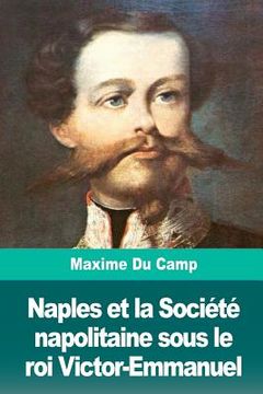portada Naples et la Société napolitaine sous le roi Victor-Emmanuel (en Francés)