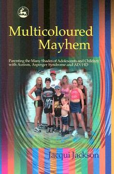 portada multicolored mayhem: parenting the many shades of adolescence, autism, asperger syndrome and ad/hd (en Inglés)