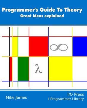 portada The Programmer's Guide To Theory: Great ideas explained (en Inglés)