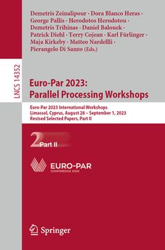 portada Euro-Par 2023: Parallel Processing Workshops: Euro-Par 2023 International Workshops, Limassol, Cyprus, August 28 - September 1, 2023, Revised Selected (in English)