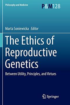 portada The Ethics of Reproductive Genetics: Between Utility, Principles, and Virtues (Philosophy and Medicine) (en Inglés)