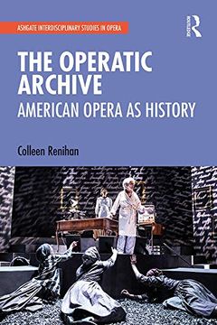portada The Operatic Archive: American Opera as History (Ashgate Interdisciplinary Studies in Opera) (en Inglés)