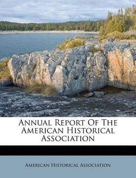 portada annual report of the american historical association (en Inglés)