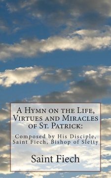 portada A Hymn on the Life, Virtues and Miracles of St. Patrick:: Composed by His Disciple, Saint Fiech, Bishop of Sletty