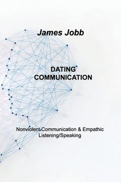 portada Dating Communication: Nonviolent Communication & Empathic Listening/Speaking (en Inglés)