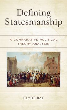 portada Defining Statesmanship: A Comparative Political Theory Analysis (in English)