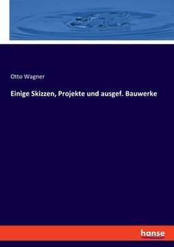 portada Einige Skizzen, Projekte und ausgef. Bauwerke (en Alemán)