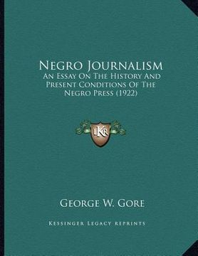 portada negro journalism: an essay on the history and present conditions of the negro press (1922) (in English)