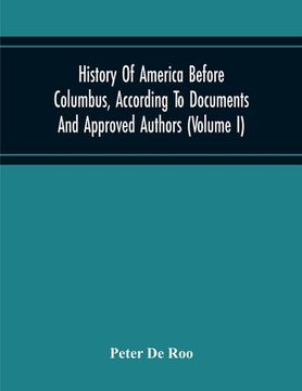 portada History Of America Before Columbus, According To Documents And Approved Authors (Volume I) (en Inglés)
