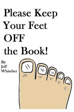 portada Please Keep Your Feet Off The Book! (en Inglés)