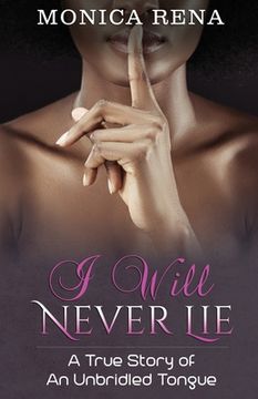 portada I Will Never Lie: A True Story of An Unbridled Tongue (en Inglés)