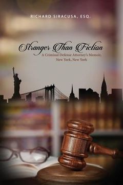 portada Stranger Than Fiction: A Criminal Defense Attorney's Memoir, New York, New York (en Inglés)