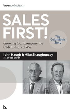 portada Sales First!: Growing Our Company the Old-Fashioned Way, the ColorMatrix Story (en Inglés)