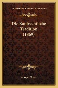portada Die Kaufrechtliche Tradition (1869) (in German)