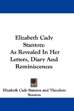 portada elizabeth cady stanton: as revealed in her letters, diary and reminiscences (en Inglés)