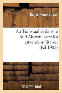 portada Au Transvaal Et Dans Le Sud-Africain Avec Les Attachés Militaires (in French)