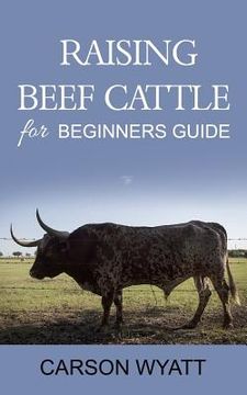 portada Raising Beef Cattle For Beginner's Guide (en Inglés)