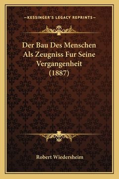 portada Der Bau Des Menschen Als Zeugniss Fur Seine Vergangenheit (1887) (en Alemán)