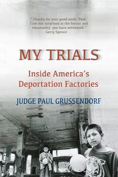 portada my trials: inside america's deportation factories (en Inglés)