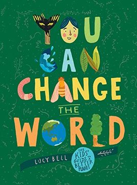 portada You can Change the World: The Kids'Guide to a Better Planet (en Inglés)