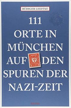 portada 111 Orte in München auf den Spuren der Nazi-Zeit (in German)