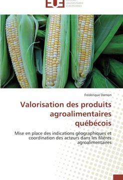 portada Valorisation des produits agroalimentaires québécois: Mise en place des indications géographiques et coordination des acteurs dans les filières agroalimentaires