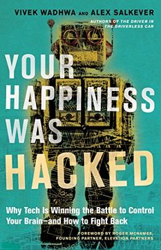 portada Your Happiness was Hacked: Why Tech is Winning the Battle to Control Your Brain--And how to Fight Back (en Inglés)