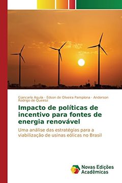 portada Impacto de políticas de incentivo para fontes de energia renovável: Uma análise das estratégias para a viabilização de usinas eólicas no Brasil