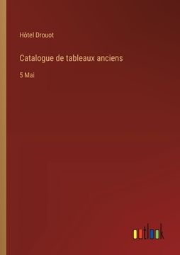 portada Catalogue de tableaux anciens: 5 Mai (en Francés)