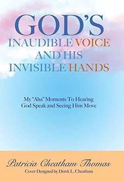 portada God'S Inaudible Voice and his Invisible Hands: My "Aha" Moments to Hearing god Speak and Seeing him Move 