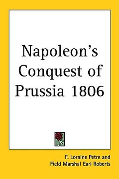 portada napoleon's conquest of prussia 1806 (en Inglés)