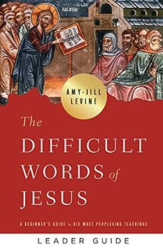 portada Difficult Words of Jesus Leader Guide: A Beginner'S Guide to his Most Perplexing Teachings (en Inglés)