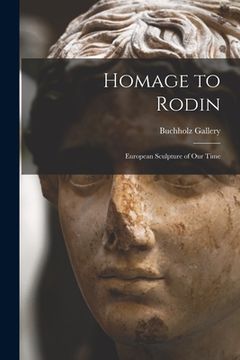 portada Homage to Rodin: European Sculpture of Our Time (en Inglés)