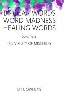 portada Bipolar Words Word Madness Healing Works vol 2: The Virility of Mischiefs (en Inglés)