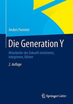 portada Die Generation y: Mitarbeiter der Zukunft Motivieren, Integrieren, Führen (en Alemán)